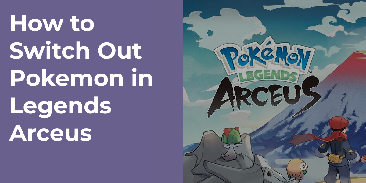 How to Switch Out Pokemon in Legends Arceus