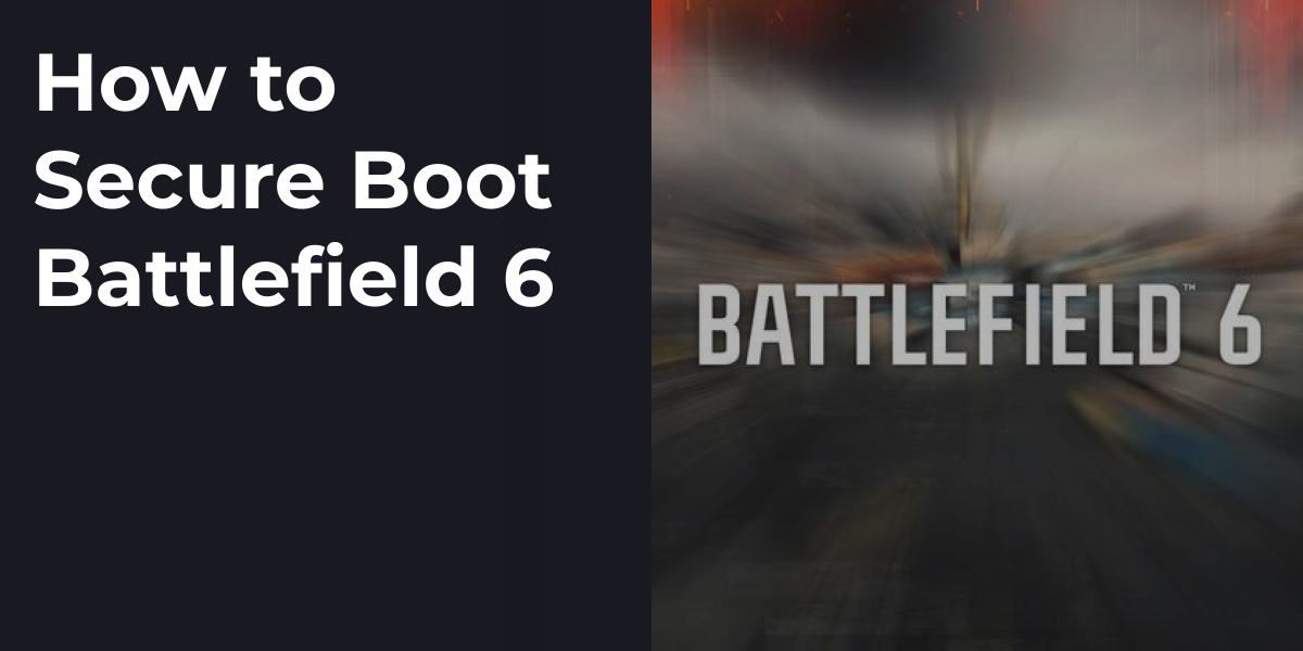 How to Secure Boot Battlefield 6