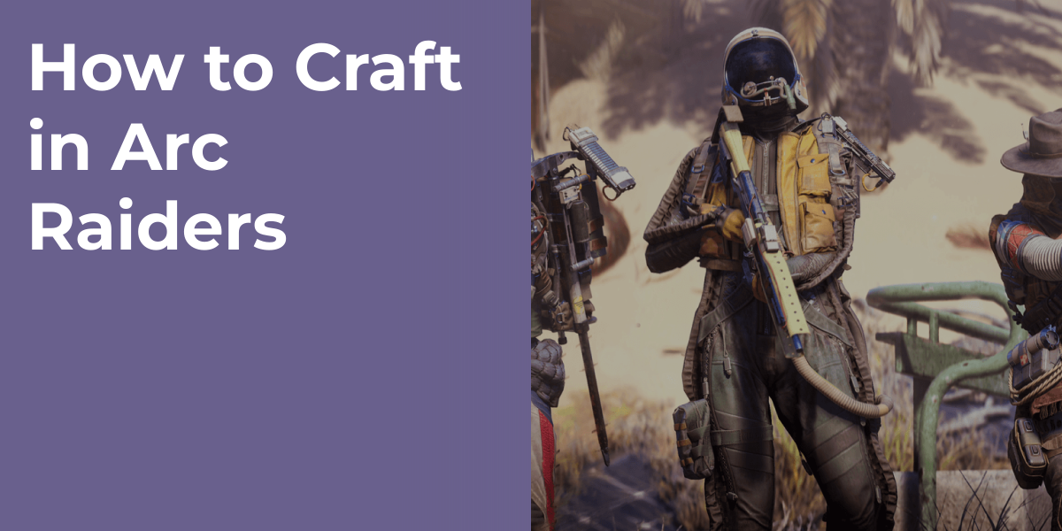 How to Craft in Arc Raiders