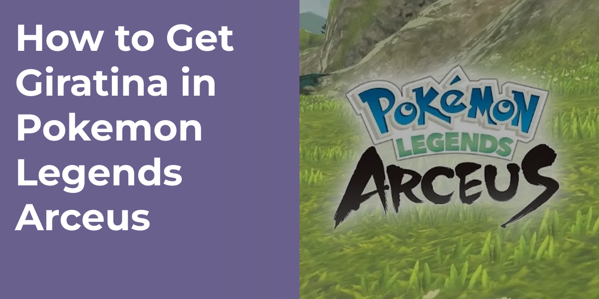 How to Get Giratina in Pokemon Legends Arceus