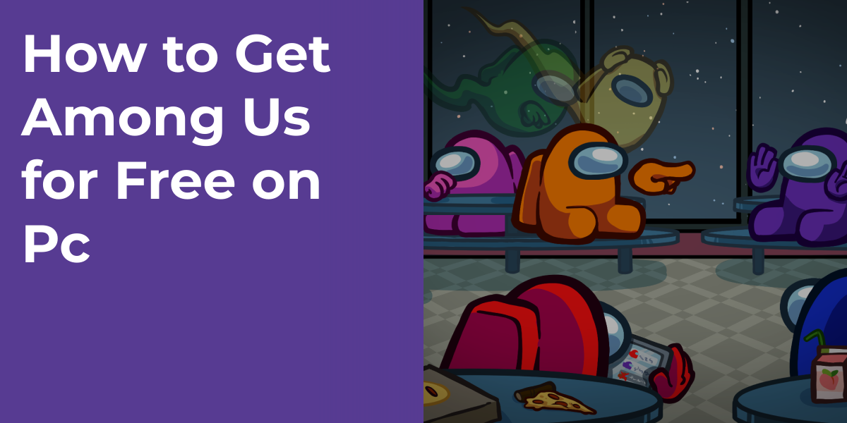 How to Get Among Us for Free on Pc