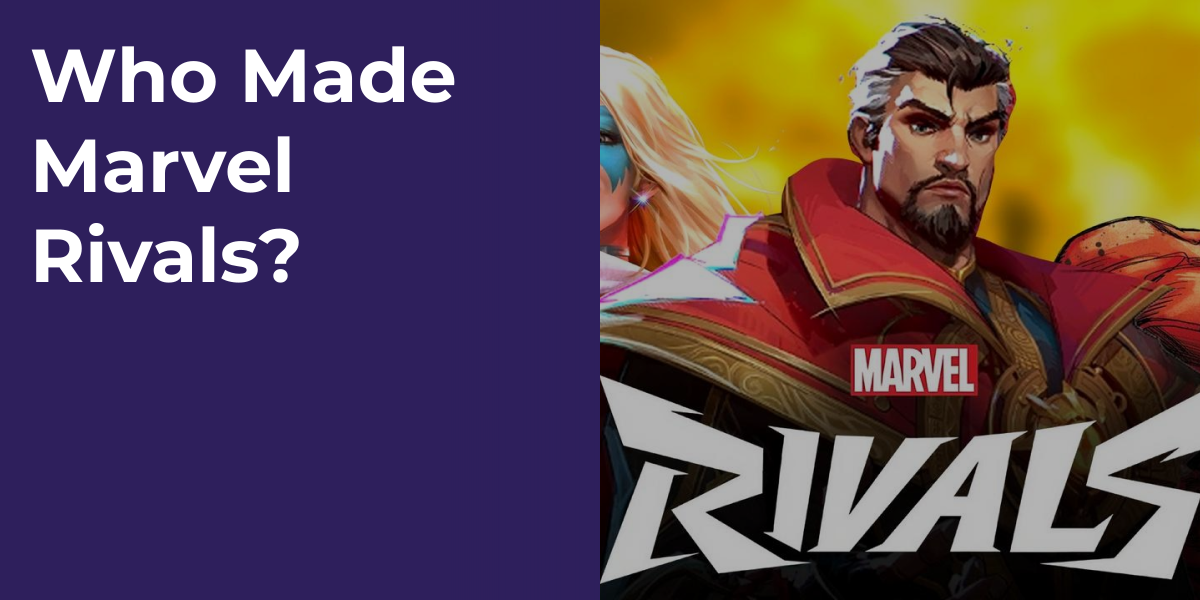 Who Made Marvel Rivals?