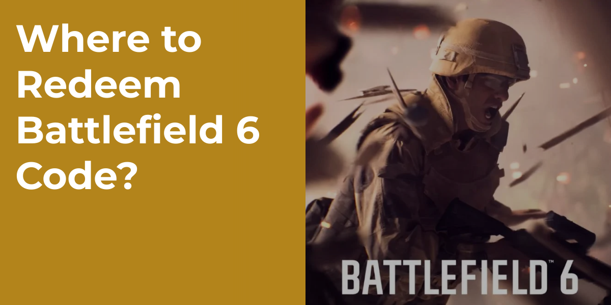 Where to Redeem Battlefield 6 Code?