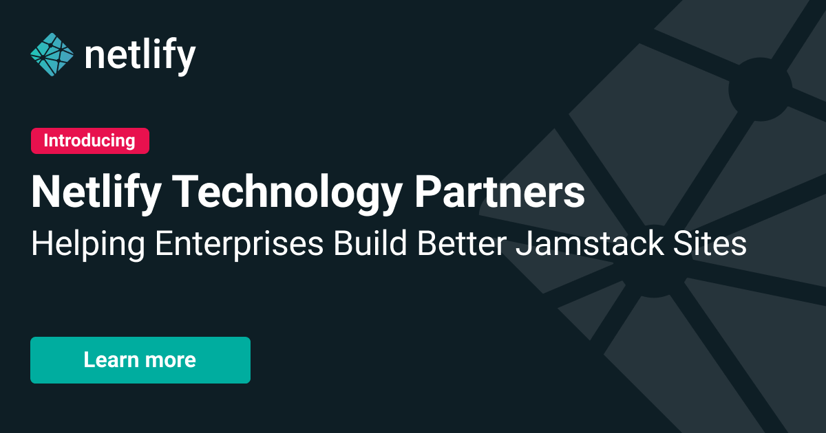 Introducing Netlify Technology Partners: Helping Enterprises Build ...