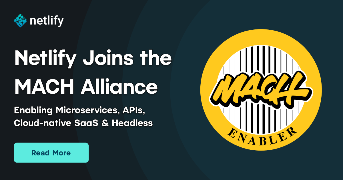 Netlify Joins the MACH Alliance in Enabler Category