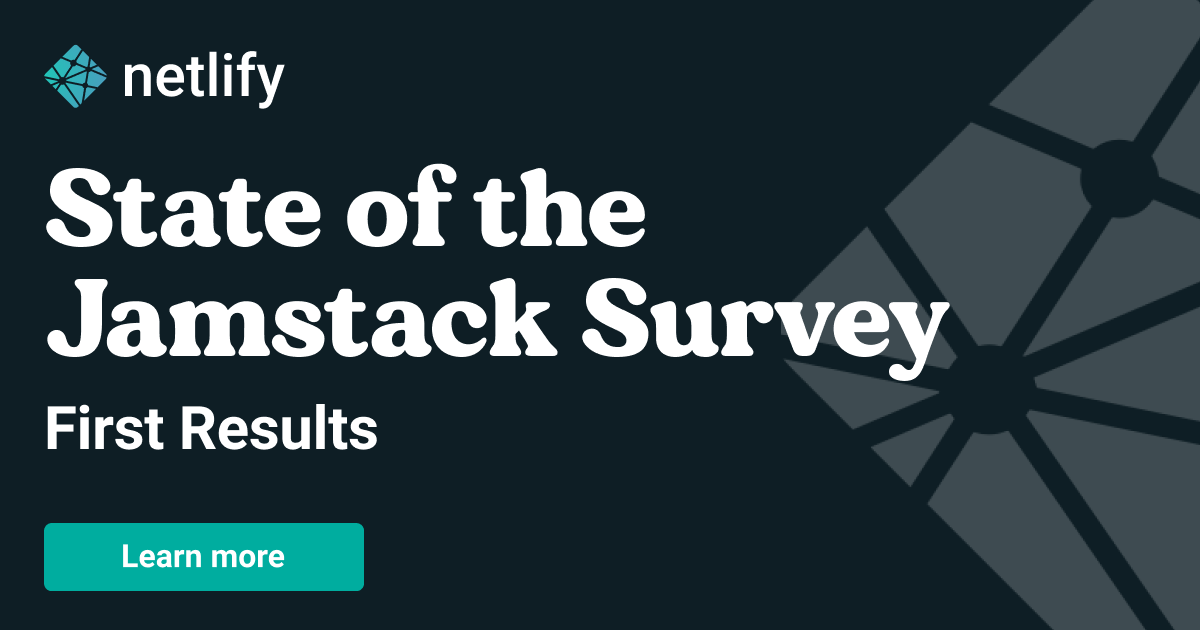 State of the Jamstack Survey 2020 Get First Results Netlify