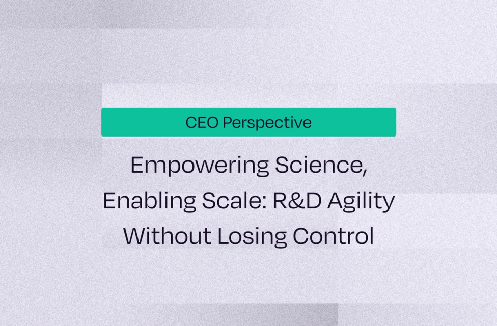 CEO Perspective: Empowering Science, Enabling Scale: R&D Agility Without Losing Control