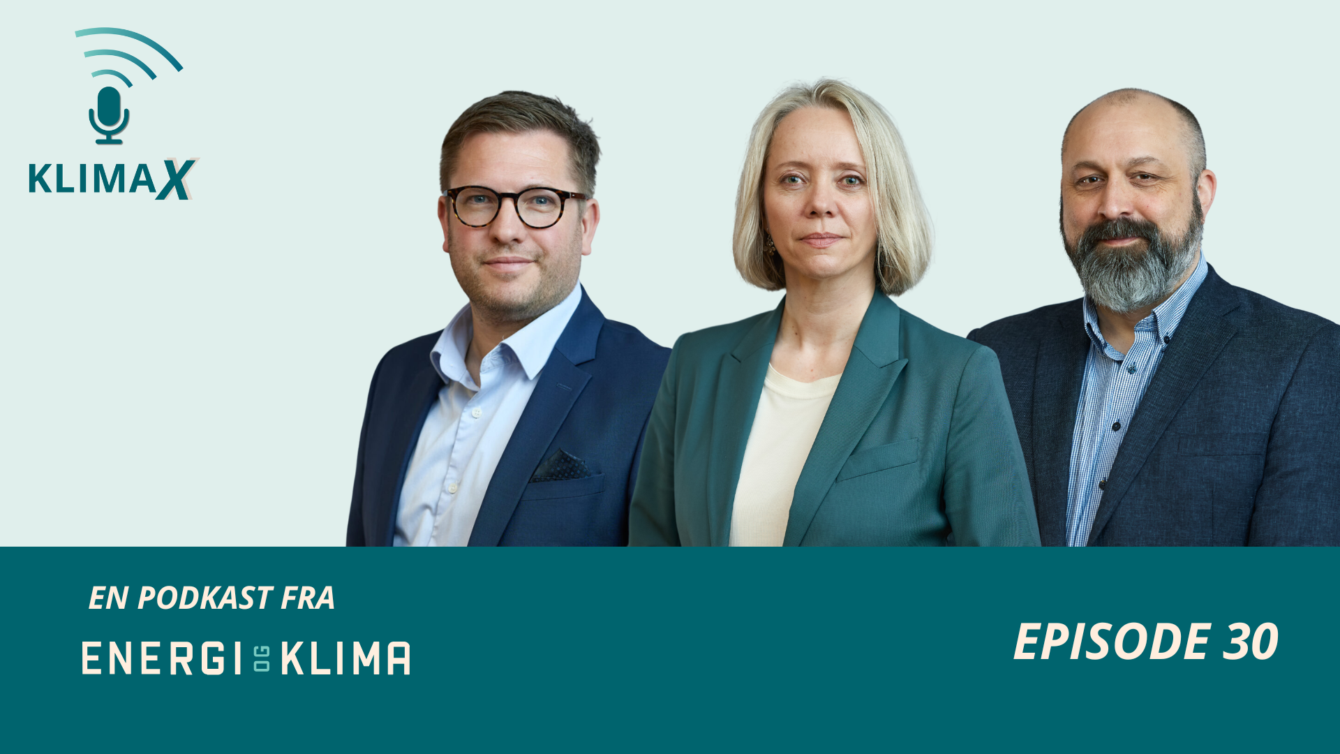 Podkastplakat med tre profesjonelle personer og teksten: KLIMAX, ENERGI & KLIMA, Episode 30.