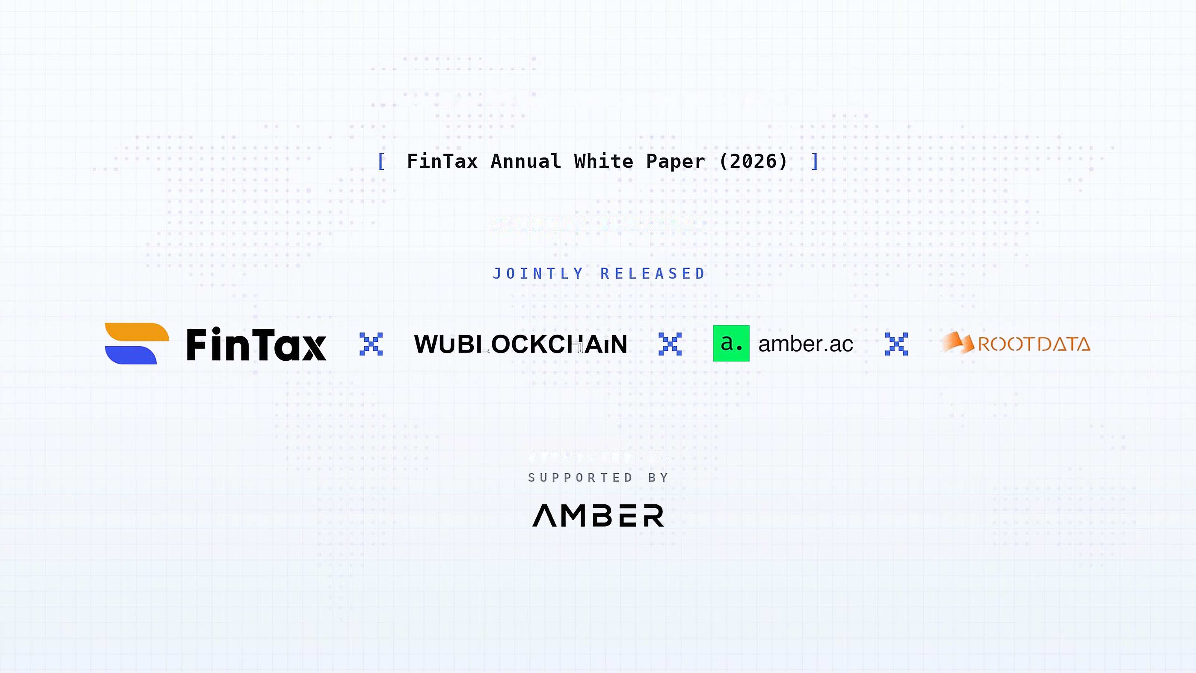 Insights into the Global Evolution of Crypto Policy: FinTax, Together with amber.ac, Wu Blockchain and RootData, Releases the 2026 Annual White Paper