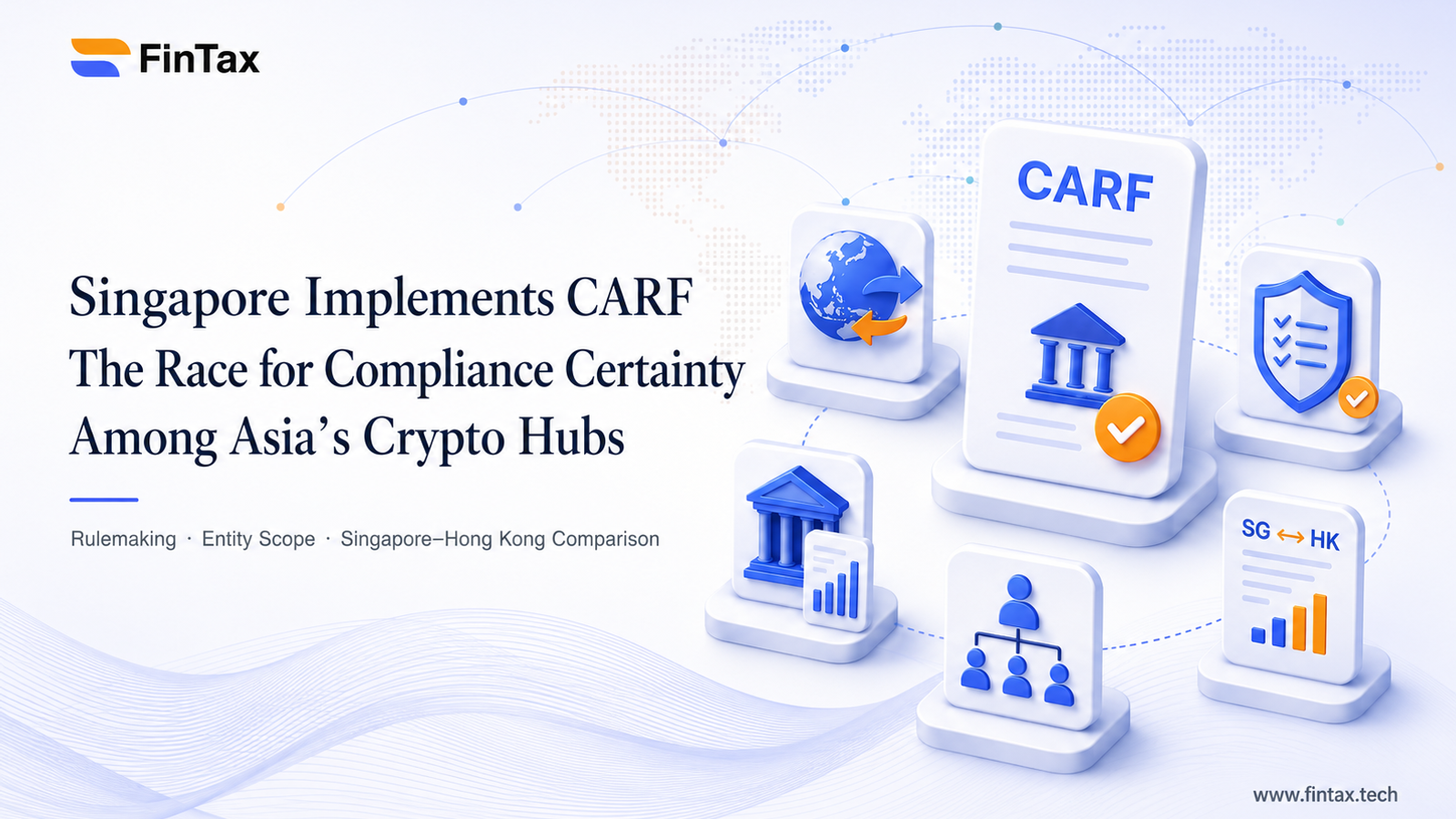 Singapore Implements CARF: The Race for Compliance Certainty Among Asia's Crypto Hubs