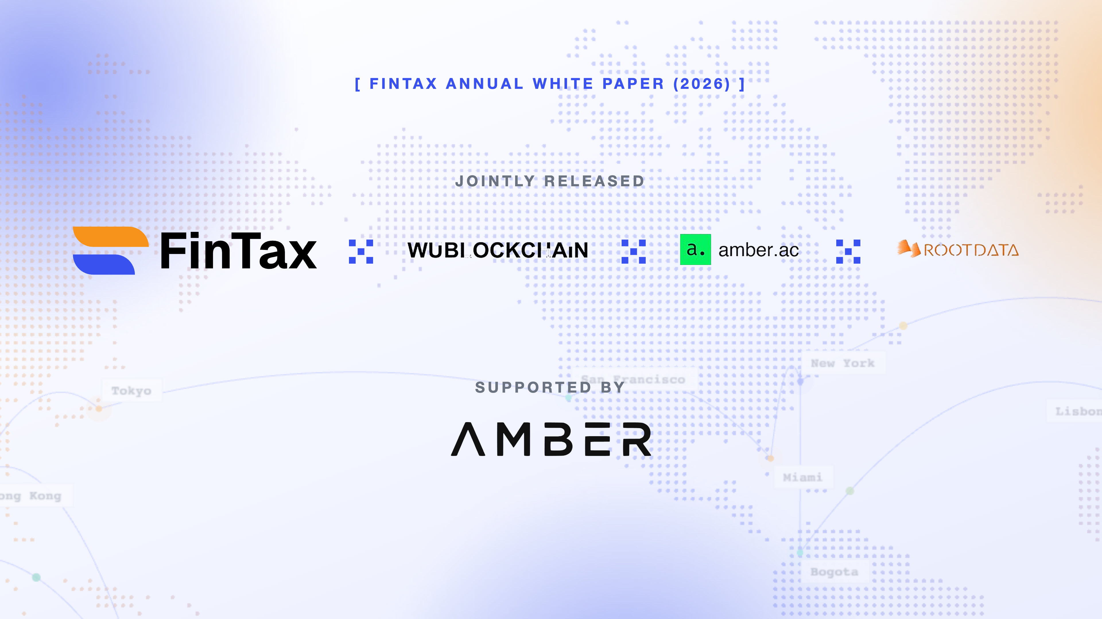 Insights into the Global Evolution of Crypto Policy: FinTax, Together with amber.ac, Wu Blockchain and RootData, Releases the 2026 Annual White Paper