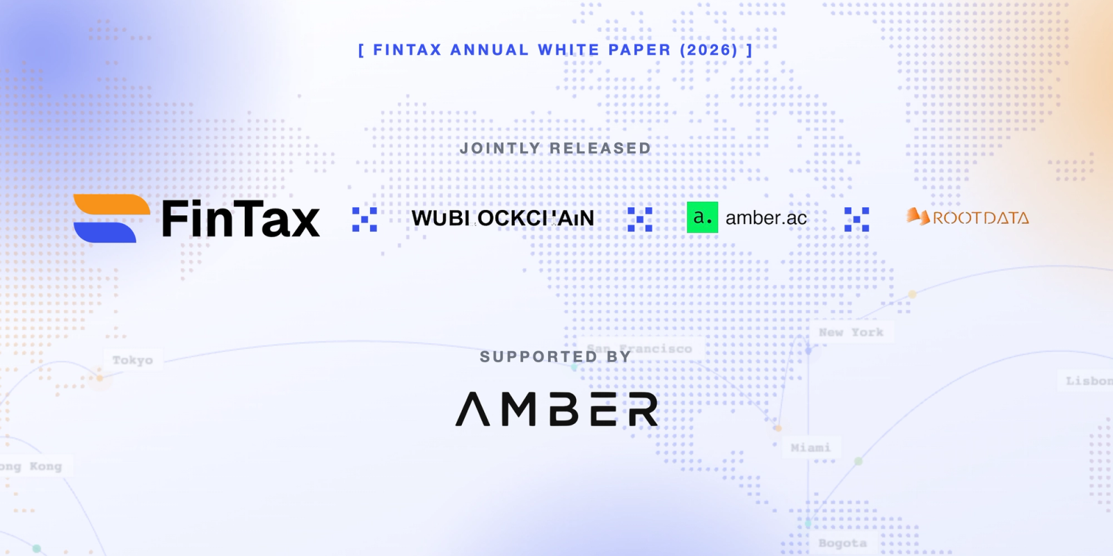 Insights into the Global Evolution of Crypto Policy: FinTax, Together with amber.ac, Wu Blockchain and RootData, Releases the 2026 Annual White Paper