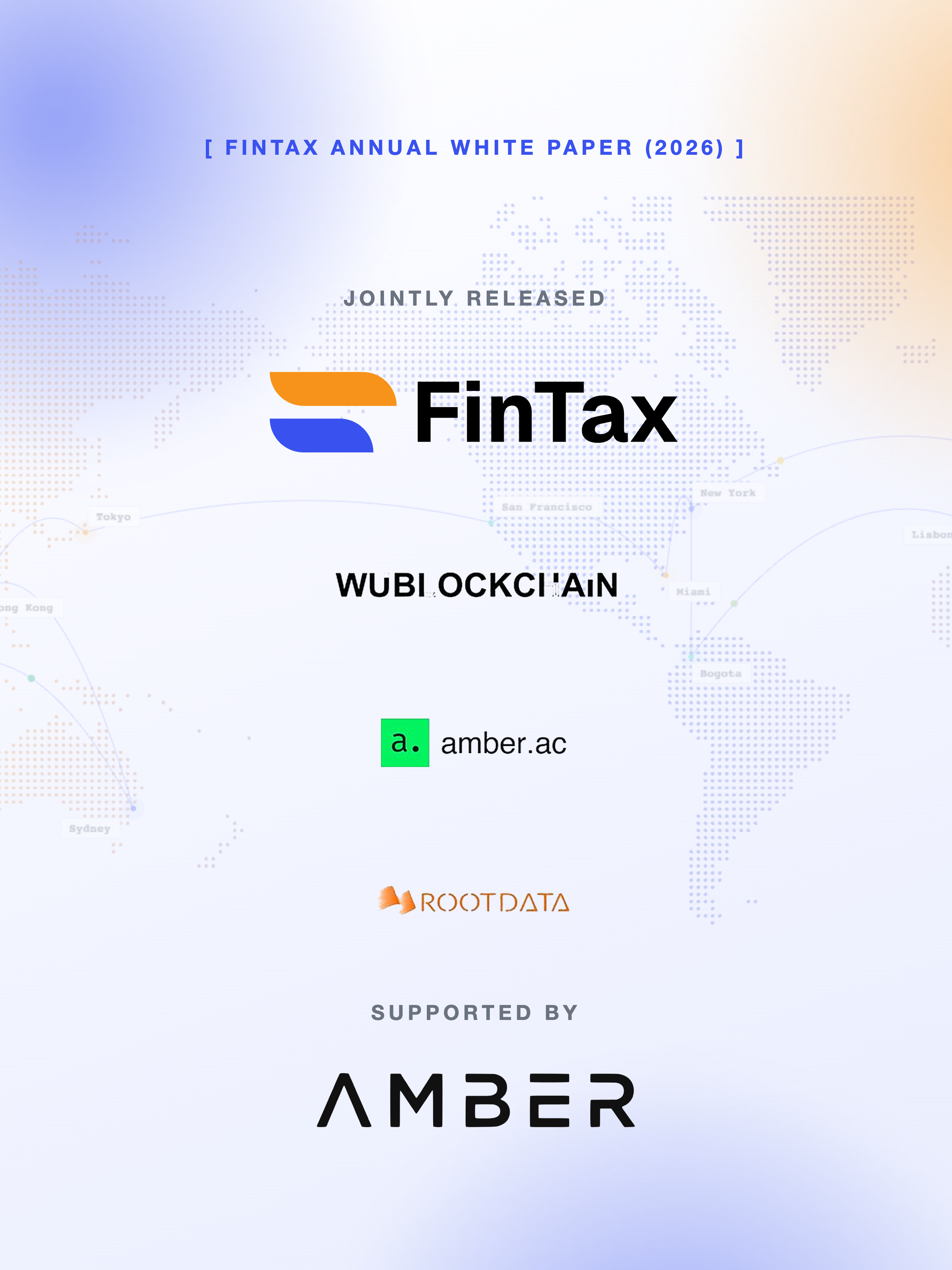 Insights into the Global Evolution of Crypto Policy: FinTax, Together with amber.ac, Wu Blockchain and RootData, Releases the 2026 Annual White Paper