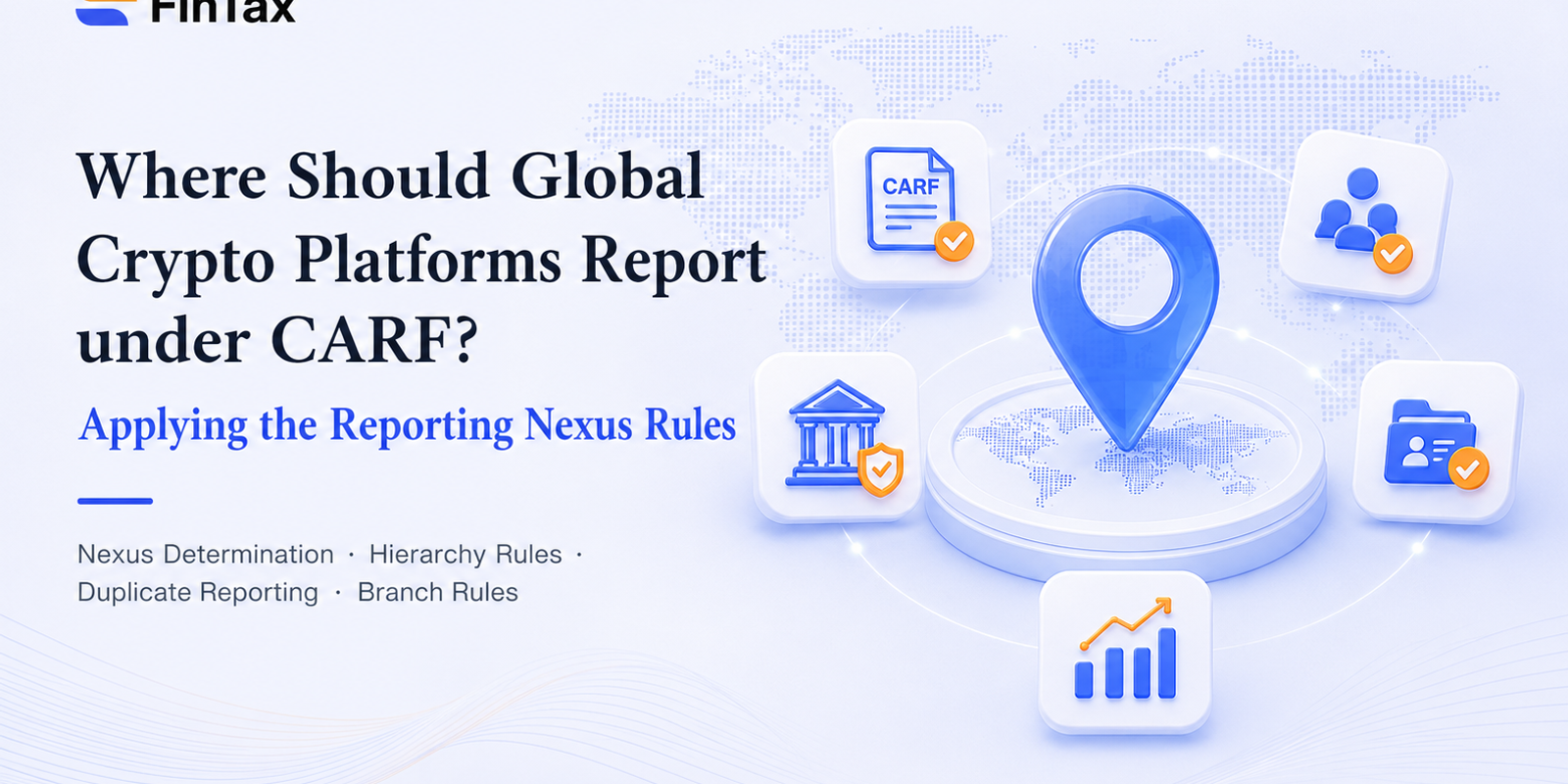Where Should Global Crypto Platforms Report under CARF? Applying the Reporting Nexus Rules