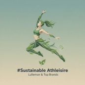 Sustainable Athleisure from Top Brands Like Lululemon