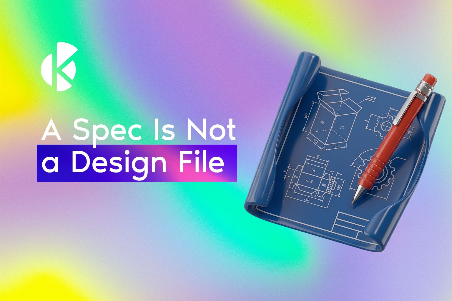 A Spec Is Not a Design File banner with rolled blueprints and a pencil