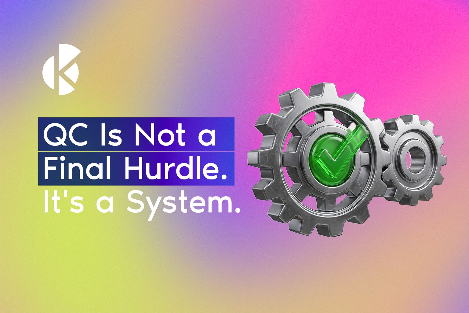 QC Is Not a Final Hurdle article banner with silver gears and a green check mark