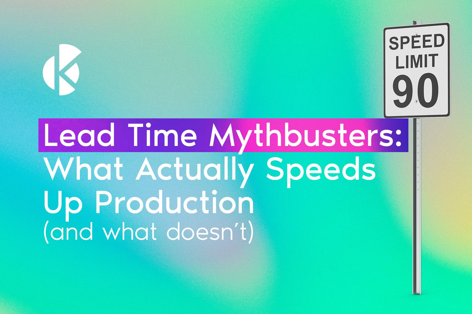 Lead Time Mythbusters banner with a speed limit 90 road sign