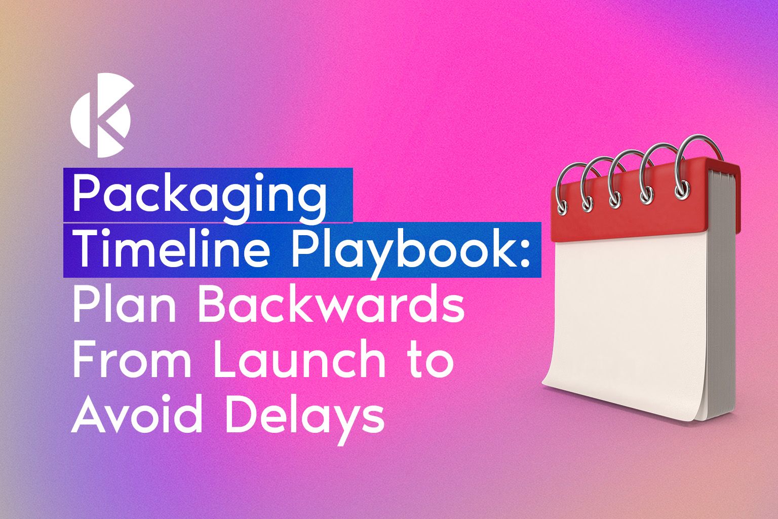 Packaging Timeline Playbook banner with a desk calendar graphic