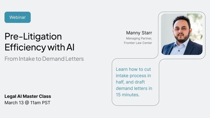 Pre-Litigation Efficiency with AI: From Intake to Demand Letters, with Manny Starr of Frontier Law Center