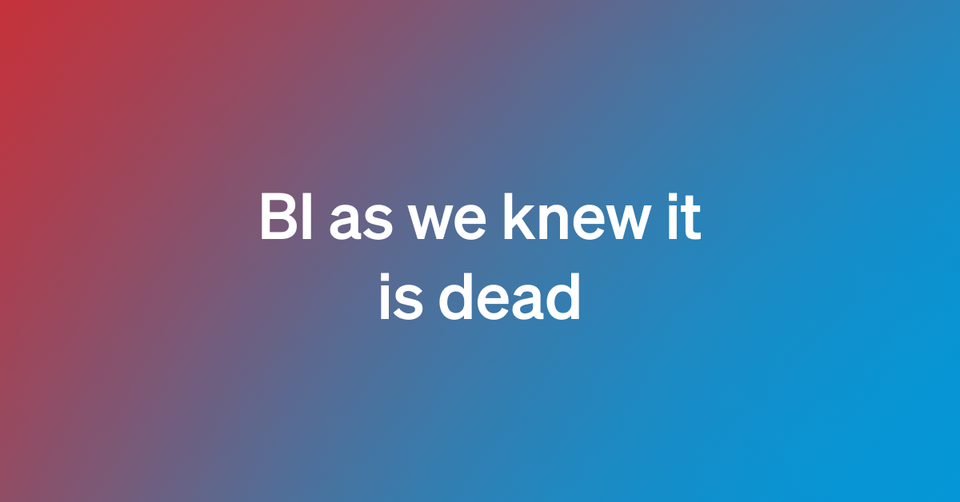 BI as we knew it is dead