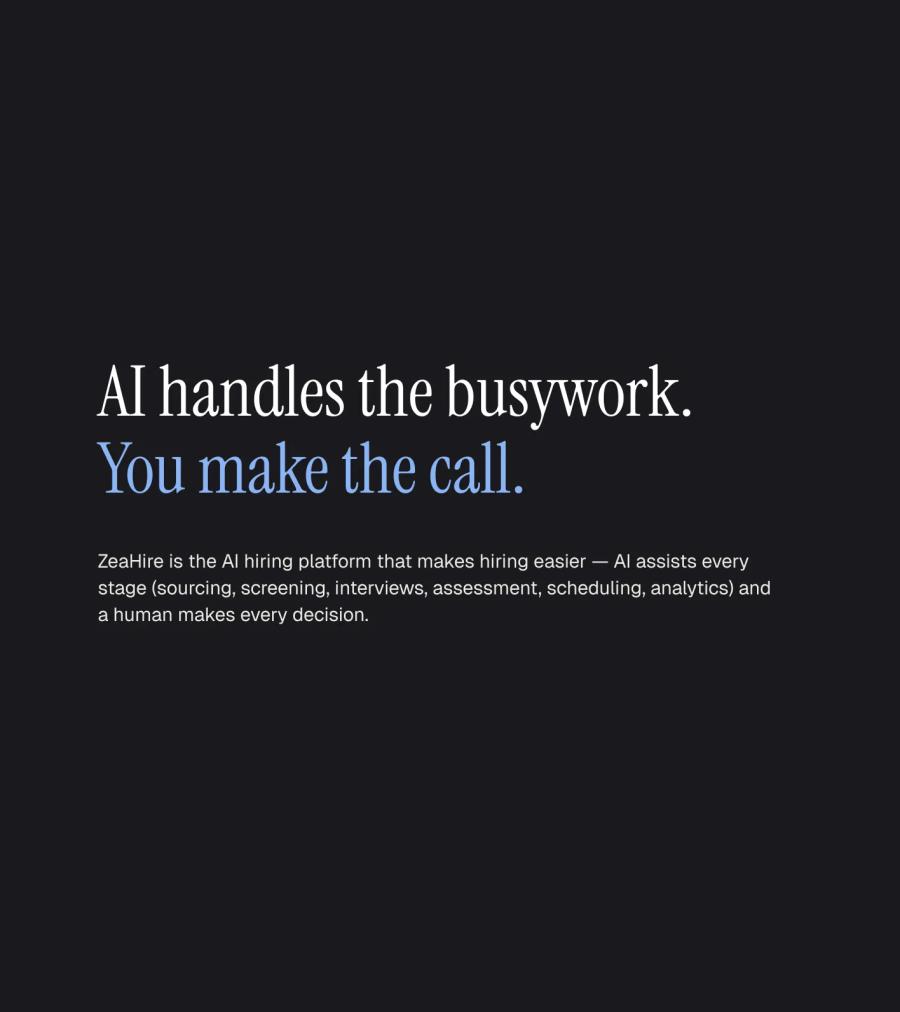 The ZeaHire line AI handles the busywork, you make the call, set on near black.