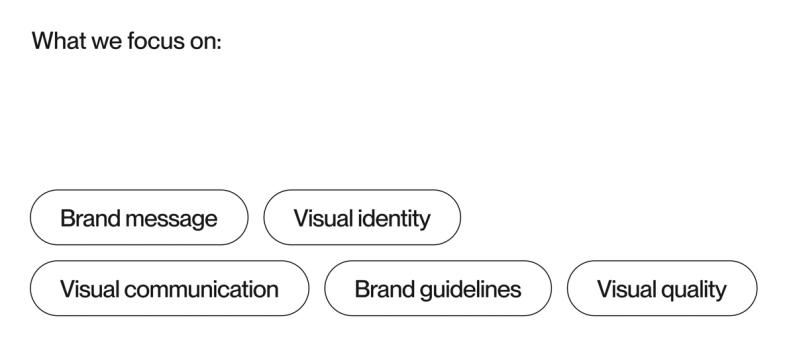 What we focus on: brand message, visual identity, visual communication, brand guidelines, visual quality