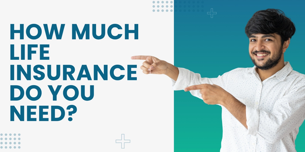 How Much Life Insurance Do You Need?