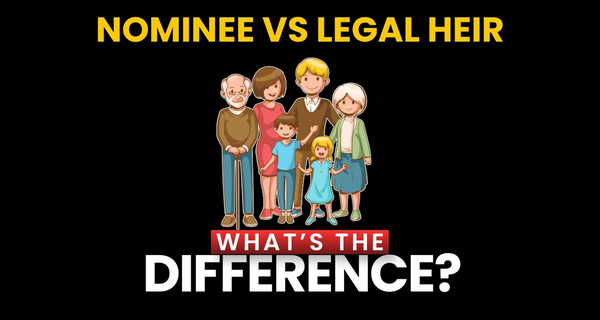 Nominee vs Legal Heir: What's the Difference?