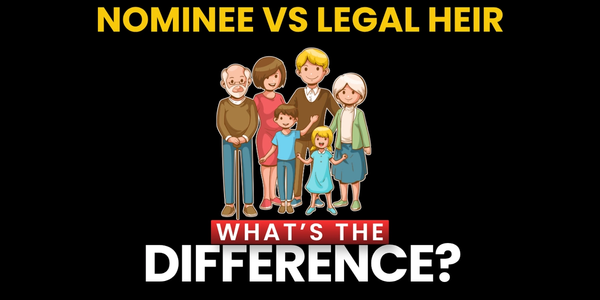 Nominee vs Legal Heir: What's the Difference?