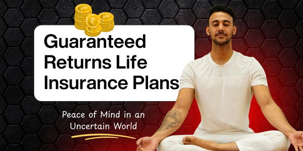 Guaranteed Returns Life Insurance Plans