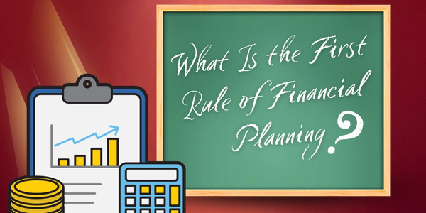 What Is the First Rule of Financial Planning?