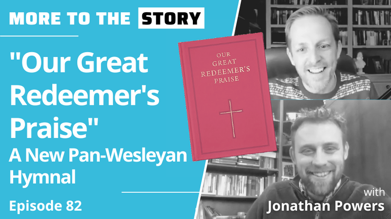 “Our Great Redeemer’s Praise” - A New Pan-Wesleyan Hymnal