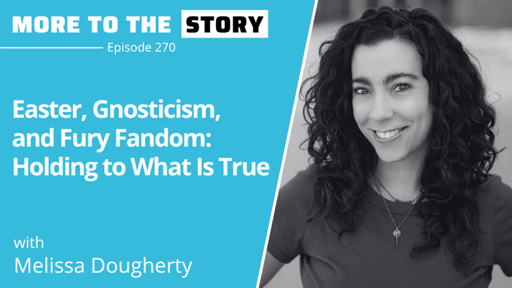 Cover Image for Easter, Gnosticism, and Fury Fandom: Holding to What Is True with Melissa Dougherty
