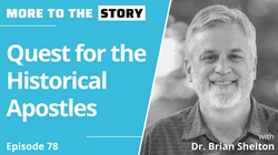 Quest for the Historical Apostles with Dr. Brian Shelton