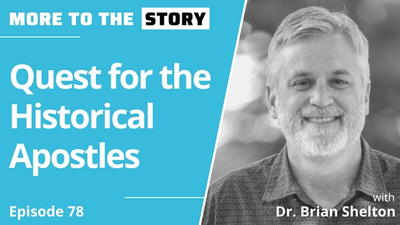 Quest for the Historical Apostles with Dr. Brian Shelton