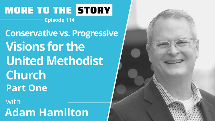 Visions for the UMC Part One with Adam Hamilton
