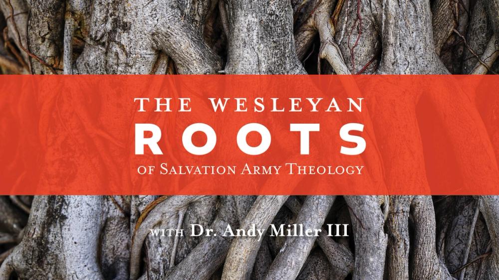 The Wesleyan Roots of Salvation Army Theology