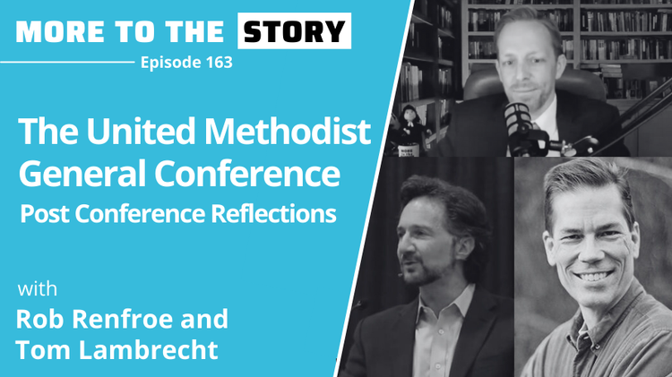 UMC General Conference Reflections w/ Renfroe and Lambrecht
