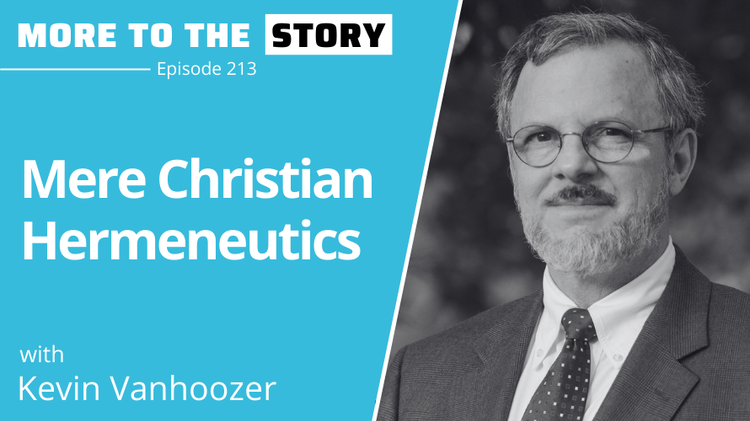 Mere Christian Hermeneutics with Kevin Vanhoozer