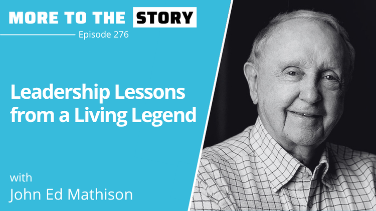 Leadership Lessons from a Living Legend with John Ed Mathison