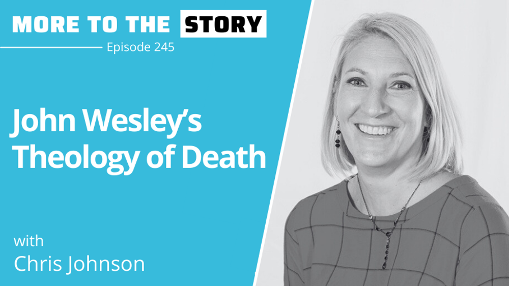 Cover Image for John Wesley’s Theology of Death with Chris Johnson