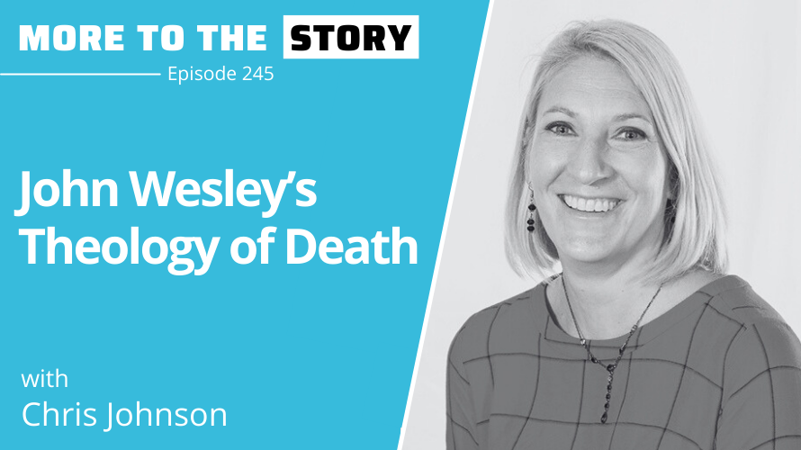 Cover Image for John Wesley’s Theology of Death with Chris Johnson