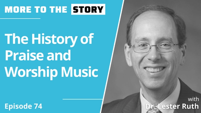 The History of Praise and Worship Music with Dr. Lester Ruth