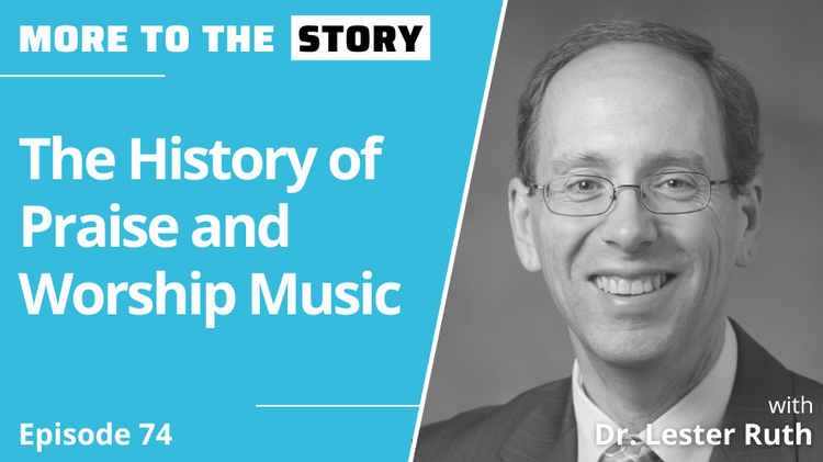 The History of Praise and Worship Music with Dr. Lester Ruth