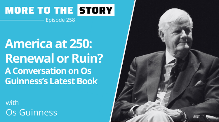 America at 250: Renewal or Ruin? A Conversation on Os Guinness’s Latest Book