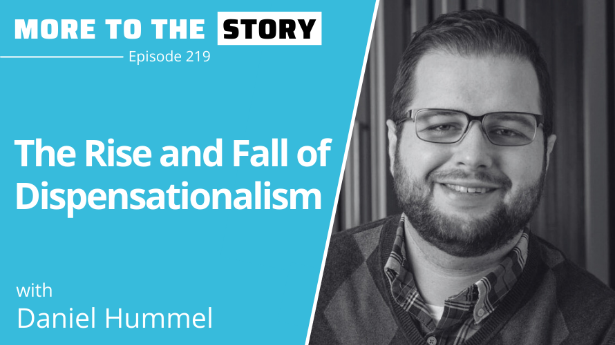 Cover Image for The Rise and Fall of Dispensationalism with Daniel Hummel