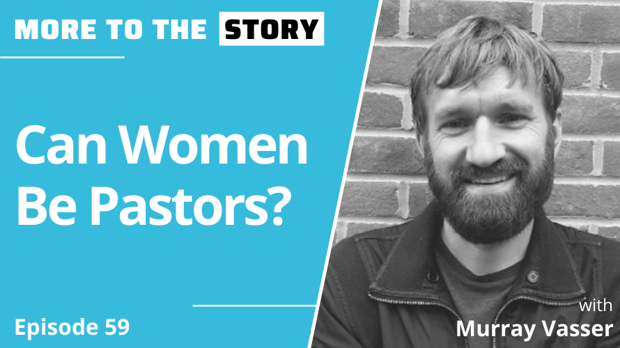 Cover Image for Can Women Be Pastors? Dr. Murray Vasser