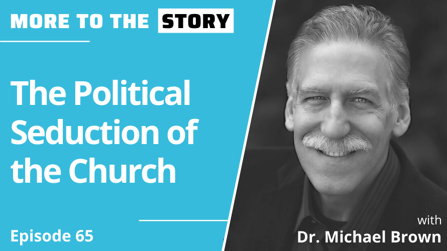 Cover Image for The Political Seduction of the Church with Dr. Michael Brown