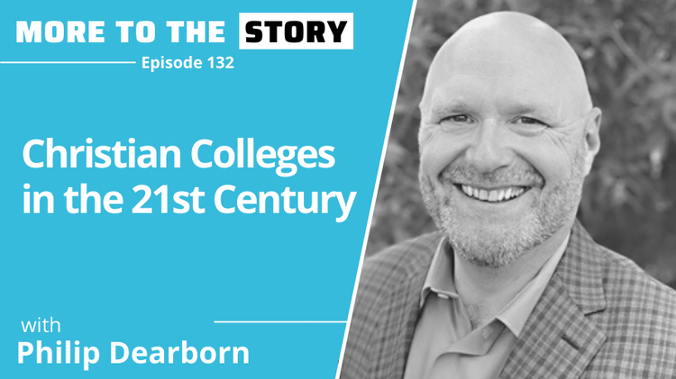 Christian Colleges in the 21st Century with Philip Dearborn